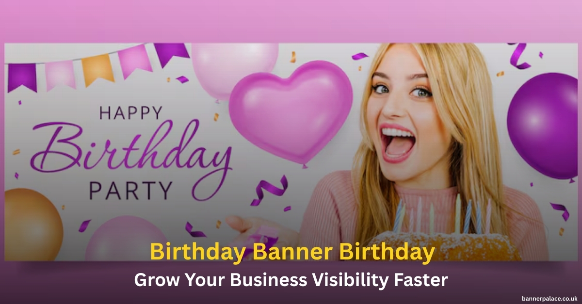 Birthday Banner Birthday  by Banner Palace Types, Materials, Designs and Benefits Explained